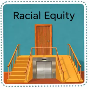 n illustration labelled "Racial Equity" showing three routes leading up to a closed wooden door set into a teal wall: stairs on the left, a lift in the centre, and a ramp on the right. © BRK Ujima 2025, CC BY-NC 4.0.